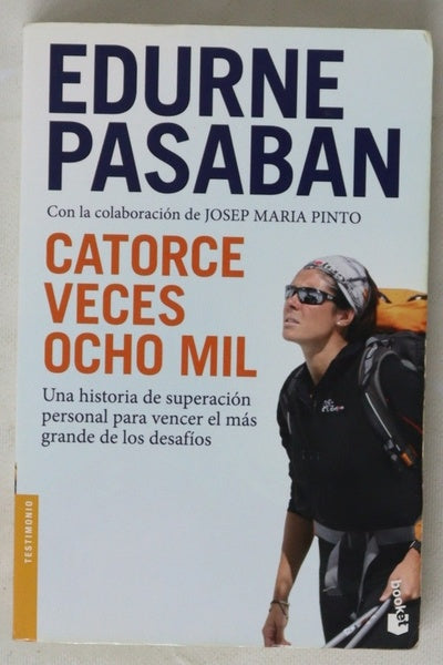 Catorce veces ocho mil : una historia de superación personal para vencer el más grande de los desafíos