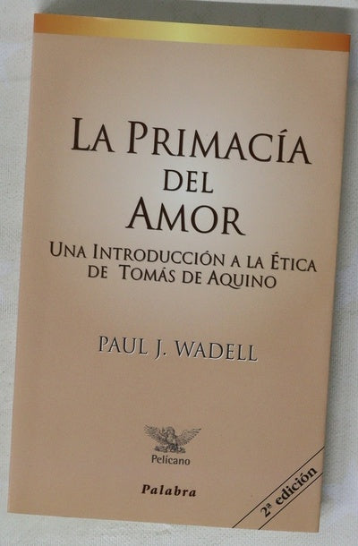 La primacía del amor una introducción a la ética de Tomás de Aquino