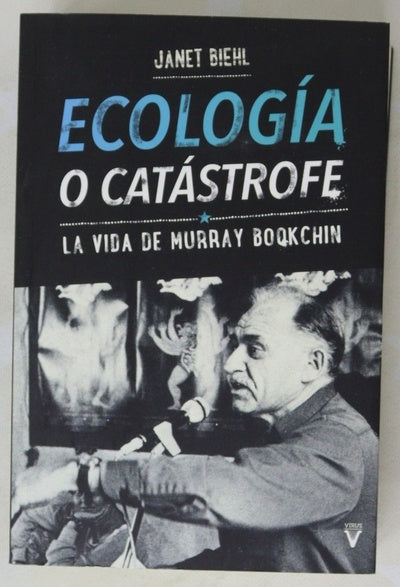 Ecología o catástrofe : la vida de Murray Bookchin
