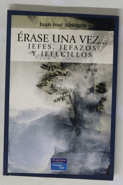 Érase una vez-- jefes, jefazos y jefecillos
