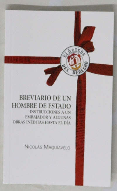 Breviario de un hombre de Estado instrucciones a un embajador y algunas obras inéditas hasta el día