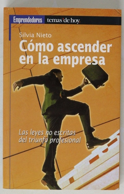 Cómo ascender en la empresa las leyes no escritas del triunfo profesional