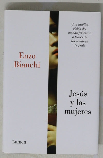 Jesús y las mujeres : una insólita visión del mundo femenino a través de las palabras de Jesús