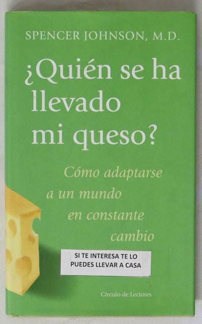 ¿Quién se ha llevado mi queso? una manera sorprendente de afrontar el cambio en el trabajo y en la vida privada