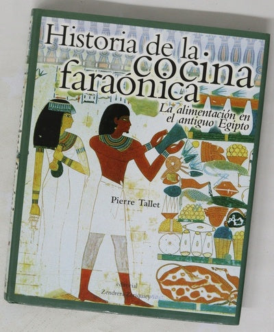 Historia de la cocina faraónica alimentación en el antiguo Egipto