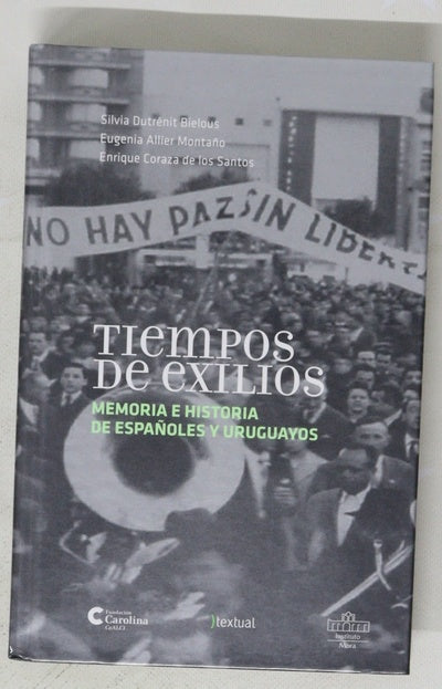 Tiempos de exilios : memoria e historia de españoles y uruguayos