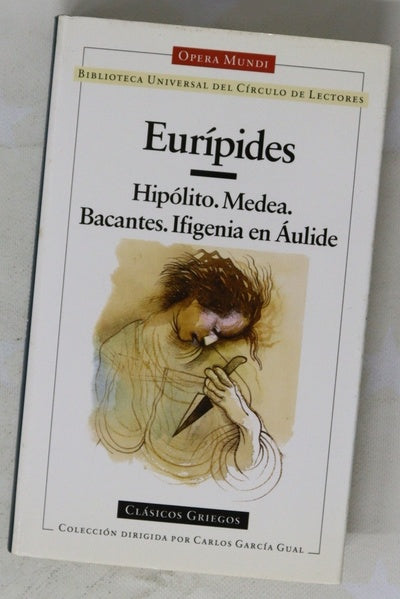 Hipólito ; Medea ; Bacantes ; Ifigenia en Áulide