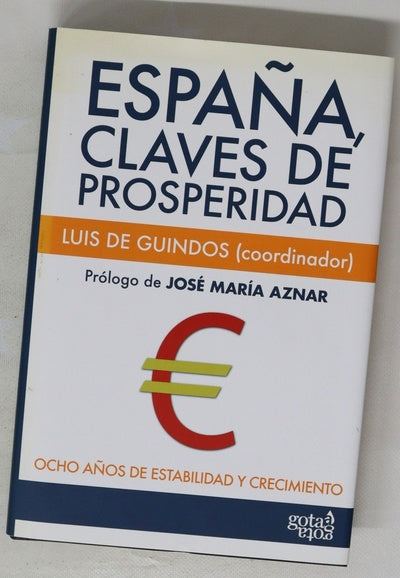 España, claves de prosperidad ocho años de estabilidad y crecimiento