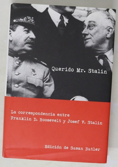 Querido Mr. Stalin la correspondencia entre Franklin D. Roosevelt y Josef V. Stalin