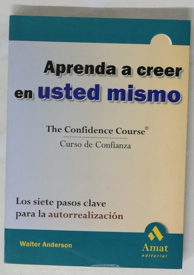 Aprenda a creer en usted mismo curso de confianza = (The confidence course)