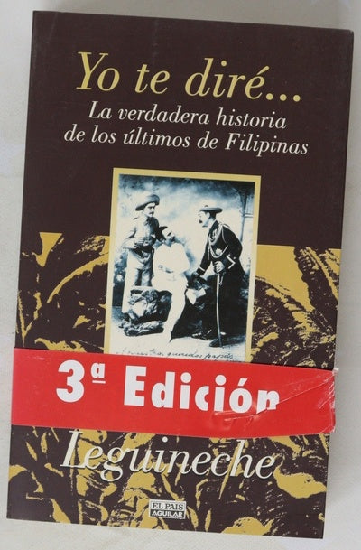 Yo te diré-- la verdadera historia de los últimos de Filipinas (1898-1998)