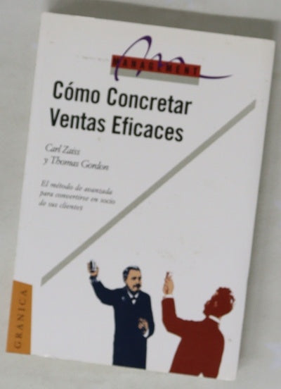 Cómo concretar ventas eficaces : el método de avanzada para convertirse en socio de sus clientes