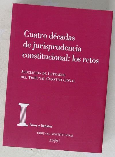 Cuatro décadas de jurisprudencia constitucional los retos : los retos