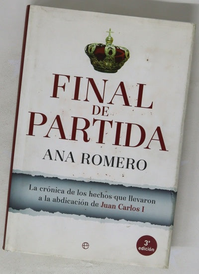 Final de partida : la crónica de los hechos que llevaron a la abdicación de Juan Carlos I