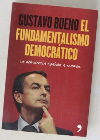 El fundamentalismo democrático la democracia española a exámen