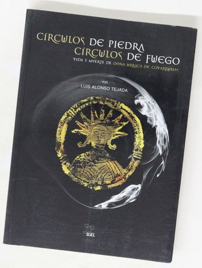Círculos de piedra, círculos de fuego vida y muerte de doña Urraca de Covarrubias
