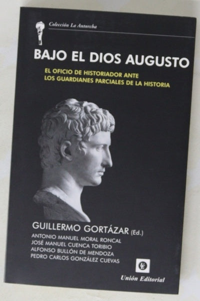Bajo el dios Augusto : el oficio de historiador ante los guardianes parciales de la historia