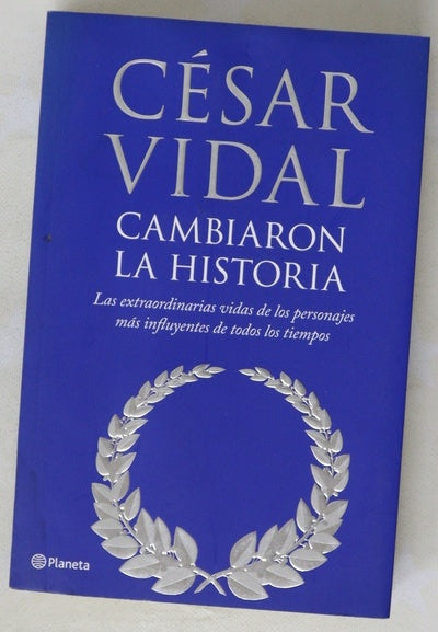 Cambiaron la historia las extraordinarias vidas de los personajes más influyentes de todos los tiempos