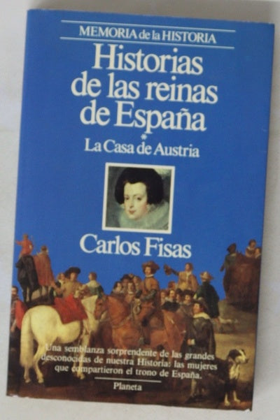 Historias de las reinas de España la Casa de Austria