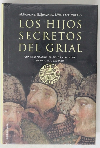 Los hijos secretos del Grial una conspiración de siglos alrededor de un linaje sagrado