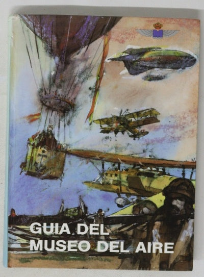 Guía del museo del aire, La aeronáutica militar española su historia y su museo