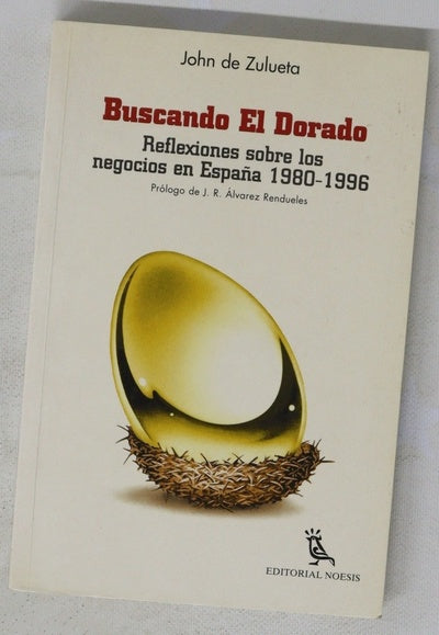 Buscando El Dorado reflexiones sobre los negocios en España, 1980-1996