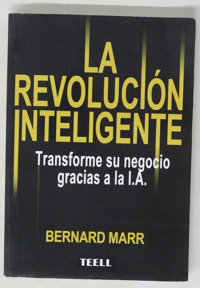 La revolución inteligente : transforme su negocio gracias a la IA