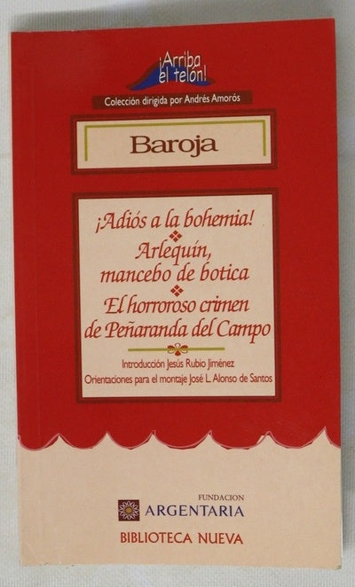 ¡Adiós a la bohemia! Arlequín, mancebo de botica o Los pretendientes de Colombina ; El horroroso crimen de Peñaranda del Campo