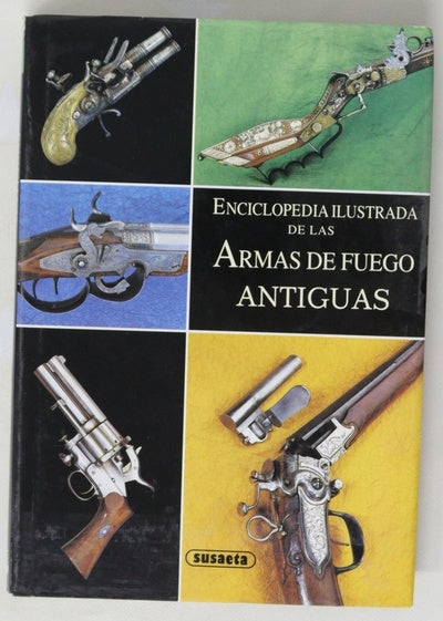 Enciclopedia ilustrada de las armas de fuego antiguas