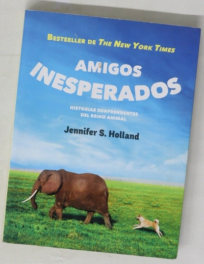 Amigos inesperados : historias sorprendentes del reino animal