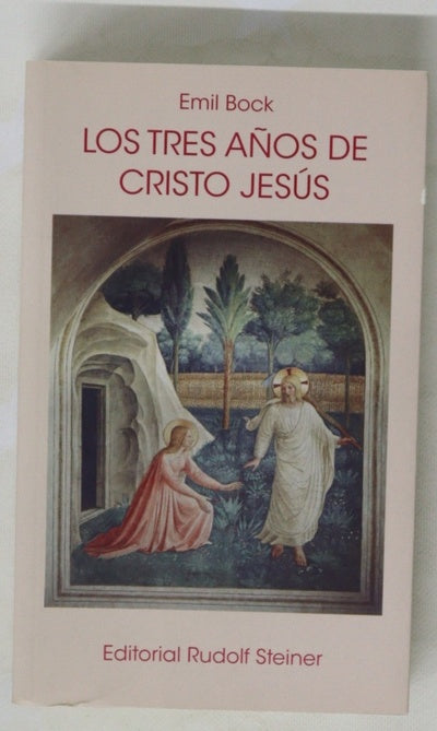 Los tres años de Cristo Jesús : contribucción a la historia espiritual de la humanidad