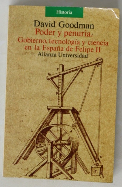 Poder y penuria Gobierno tecnología y sociedad en la España de Felipe II