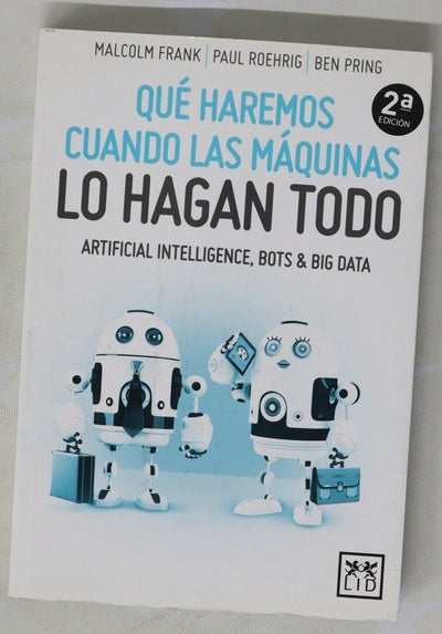 Qué haremos cuando las máquinas lo hagan todo