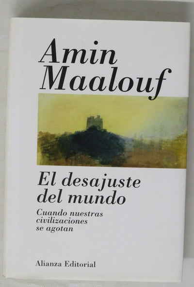 El desajuste del mundo cuando nuestras civilizaciones se agotan