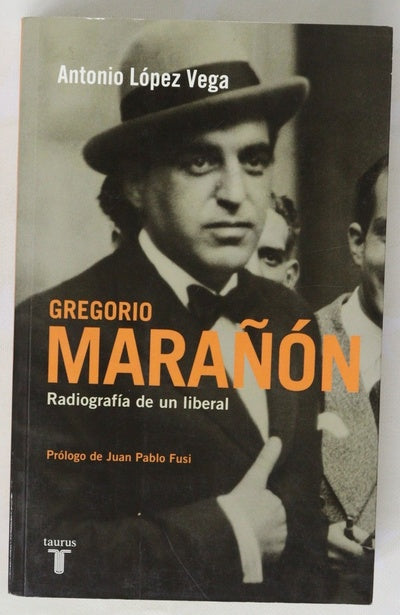 Gregorio Marañón : radiografía de un liberal