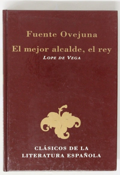 Fuente Ovejuna ; El mejor alcalde, el rey