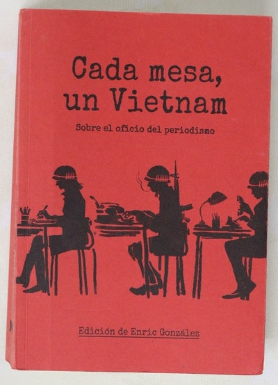 Cada mesa, un Vietnam : sobre el oficio del periodismo