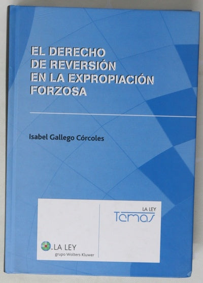 El derecho de reversión en la expropiación forzosa