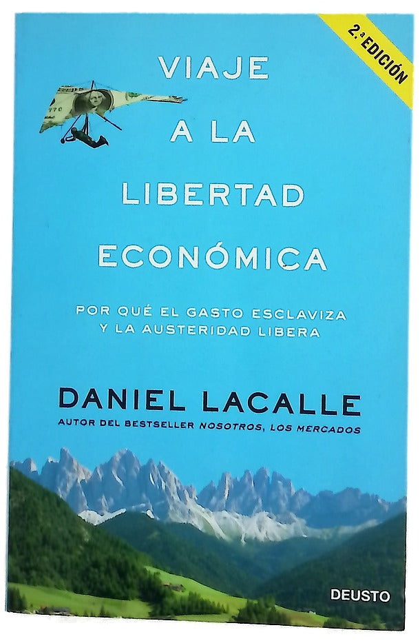 Viaje a la libertad económica : por qué el gasto esclaviza y la austeridad libera