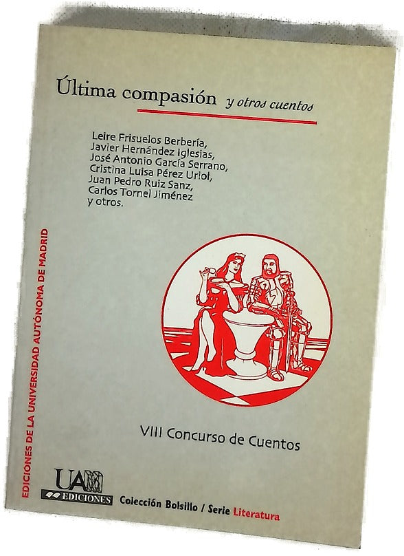 VIII Concurso de Cuentos Universidad Autónoma de Madrid: Última compasión y otros cuentos