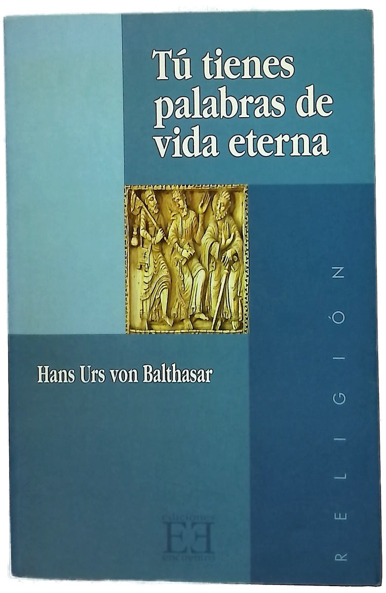 Tú tienes palabras de vida eterna meditaciones sobre la Escritura