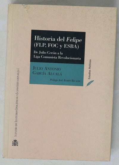Historia del "Felipe" (FLP, FOC y ESBA) : de Julio Cerón a la Liga Comunista Revolucionaria