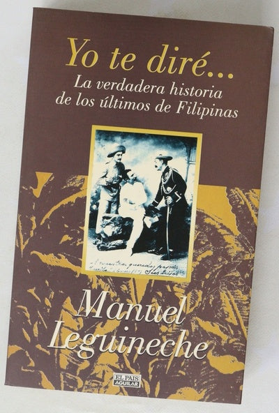 Yo te diré... la verdadera historia de los últimos de Filipinas (1898-1998)