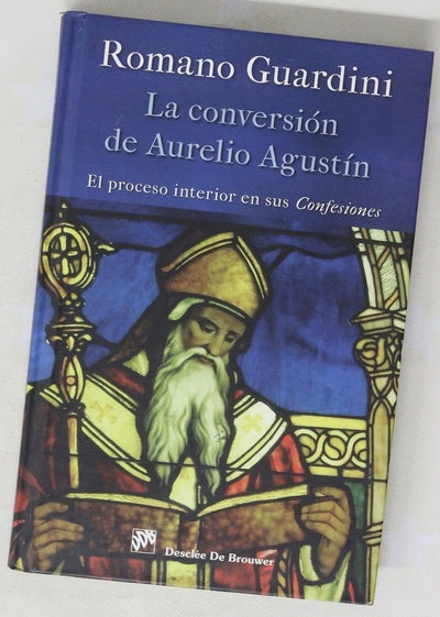 La conversión de Aurelio Agustín : el proceso interior en sus "Confesiones"