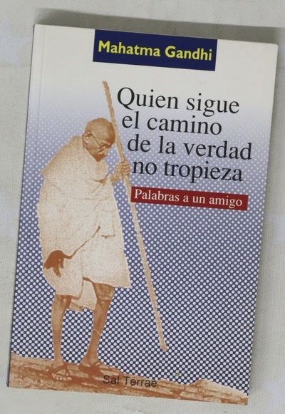 Quien sigue el camino de la verdad no tropieza : palabras a un amigo