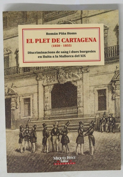 El plet de Cartagena (1850-1855) discriminacions de sang i dues burgesies en lluita a la Mallorca del XIX
