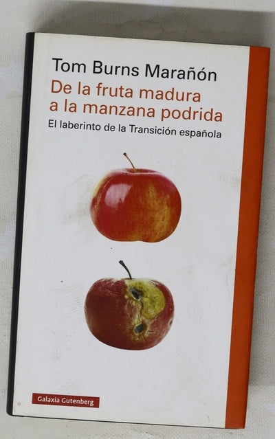 De la fruta madura a la manzana podrida : el laberinto de la Transición española