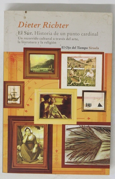 El sur : historia de un punto cardinal : un recorido cultural a través del arte, la literatura y la religión
