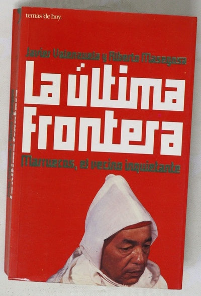 La última frontera Marruecos, el vecino inquietante