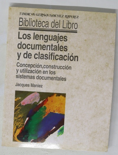 Los lenguajes documentales y de clasificación concepción, construcción y utilización en los sistemas documentales